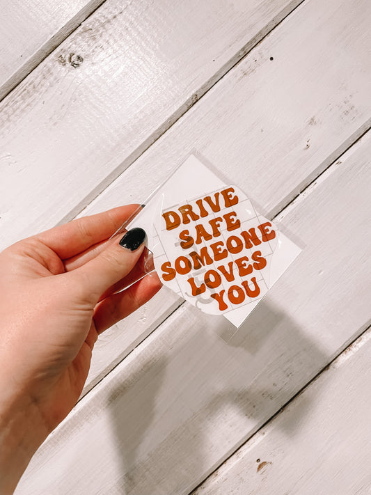 Drive Safe Someone Loves You Orange Metallic Vinyl Decal